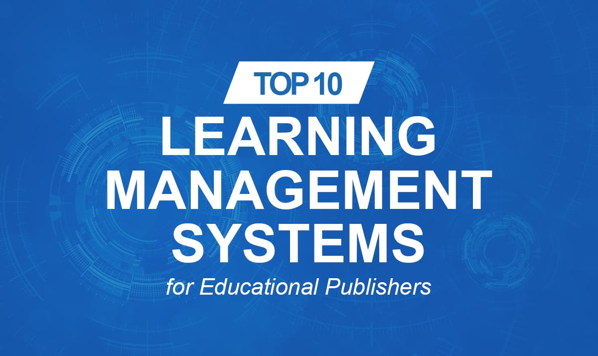 Bygger Nat sted sarkom 10 Top Learning Management Systems (LMS) for Educational Publishers - A  Pass Educational Group LLC