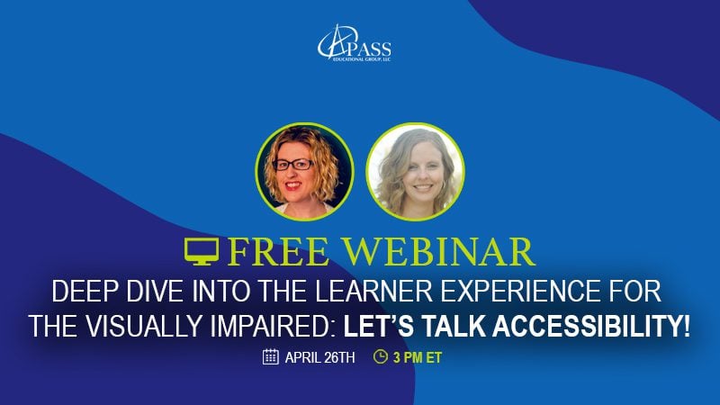 Webinar: Deep Dive into the Learner Experience for the Visually Impaired: Let’s Talk Accessibility!